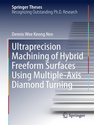cover image of Ultraprecision Machining of Hybrid Freeform Surfaces Using Multiple-Axis Diamond Turning